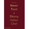 KNYGA Massimo Bottura Never Trust A Skinny Italian Chef