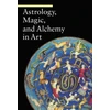 KNYGA Matilde Battistini Astrology, Magic, and Alchemy in Art