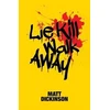 KNYGA Matt Dickinson Lie Kill Walk Away