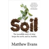 KNYGA Matthew Evans Soil, The incredible story of what keeps the earth, and us, healthy