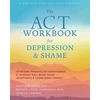 KNYGA Matthew Mckay ACT Workbook for Depression and Shame