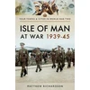 KNYGA Matthew Richardson Isle of Man at War 1939-45