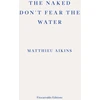 KNYGA Matthieu Aikins Naked Don't Fear the Vanduo, A Journey Through the Refugee Underground