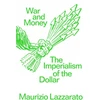 KNYGA Maurizio Lazzarato War and Money, The Imperialism of the Dollar