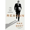 KNYGA Max Boot Reagan, His Life and Legend