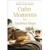 KNYGA Max Lucado Calm Moments for Anxious Days