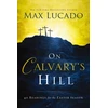 KNYGA Max Lucado On Calvary's Hill
