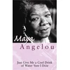 KNYGA Maya Angelou Just Give Me A Cool Drink Of Vanduo 'Fore I Diiie