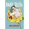 KNYGA Meg Grehan Baby Teeth – "Gloriously queer" (Kirkus starred review)