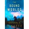 KNYGA Megan E Okeefe Bound Worlds