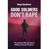 KNYGA Megan Mackenzie Good Soldiers Don't Rape