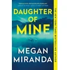 KNYGA Megan Miranda Daughter of Mine, the spine-tingling small town psychological thriller, from the author of THE LAST HOUSE GUEST