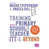 KNYGA Megan Stephenson Training to be a Primary School Teacher: ITT and Beyond