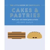 KNYGA Melanie Dupuis Little Book of Chocolate: Cakes and Pastries, Make Your Own Baked Goods at Home