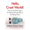 KNYGA Melinda Wenner Moyer Hello, Cruel World!, Science-Based Strategies for Raising Terrific Kids in Terrifying Times