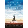 KNYGA Michael Blake Dances with Wolves: The American Frontier Epic including The Holy Road