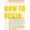 KNYGA Michael Bungay Stanier How to Begin