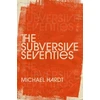 KNYGA Michael Hardt Subversive Seventies