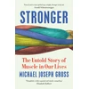 KNYGA Michael Joseph Gross Stronger, The Untold Story of Muscle in Our Lives