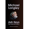 KNYGA Michael Longley Ash Keys, New Selected Poems