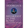 KNYGA Michael Moorcock Breakfast in the Ruins and Other Stories