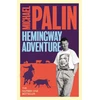 KNYGA Michael Palin's Hemingway Adventure