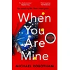 KNYGA Michael Robotham When You Are Mine, The No.1 bestselling thriller from the master of suspense