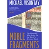 KNYGA Michael Visontay Noble Fragments, The Maverick Who Broke Up the World’s Greatest Book