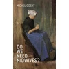KNYGA Michel Odent Do We Need Midwives?