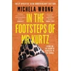 KNYGA Michela Wrong In the Footsteps of Mr Kurtz, Living on the Brink of Disaster in the Congo