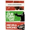 KNYGA Michela Wrong It’s Our Turn to Eat
