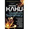KNYGA Michio Kaku Quantum Supremacy, How Quantum Computers will Unlock the Mysteries of Science – and Address Humanity’s Biggest Challenges