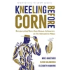 KNYGA Mike Anastario Kneeling Before Corn