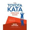 KNYGA Mike Rother Toyota Kata Practice Guide: Practicing Scientific Thinking Skills for Superior Results in 20 Minutes a Day