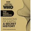 KNYGA Mike Tucker Doctor Who: The Gold Archive: Invasions of Earth: A Secret History