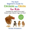 KNYGA Mindie Dittemore Best Beginner's Guide to Chickens and Chicks for Kids