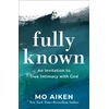 KNYGA Mo Aiken Fully Known – An Invitation to True Intimacy with God