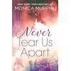 KNYGA Monica Murphy Never Tear Us Apart: Never Series 1