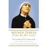KNYGA Mother Teresa of Calcutta Mother Teresa: Come Be My Light