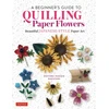 KNYGA Motoko Maggie Nakatani Beginner's Guide to Quilling Paper Flowers