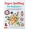 KNYGA Motoko Maggie Nakatani Paper Quilling for Beginners