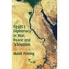 KNYGA Nabil Fahmy Egypt’s Diplomacy in War, Peace and Transition