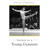 KNYGA Nadia Comaneci Letters to a Young Gymnast
