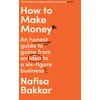 KNYGA Nafisa Bakkar How To Make Money, An Honest Guide to Going from an Idea to a Six-Figure Business