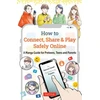 KNYGA Narumi Sasaki How to Connect, Share &amp; Play Safely Online, A Manga Guide for Preteens, Teens and Parents