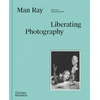 KNYGA Nathalie Herschdorfer Man Ray: Liberating Photography