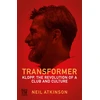KNYGA Neil Atkinson Transformer, Klopp, the Revolution of a Club and Culture
