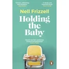 KNYGA Nell Frizzell Holding the Baby, Milk, sweat and tears from the frontline of motherhood