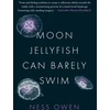 KNYGA Ness Owen Moon Jellyfish Can Barely Swim