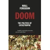 KNYGA Niall Ferguson Doom: The Politics of Catastrophe